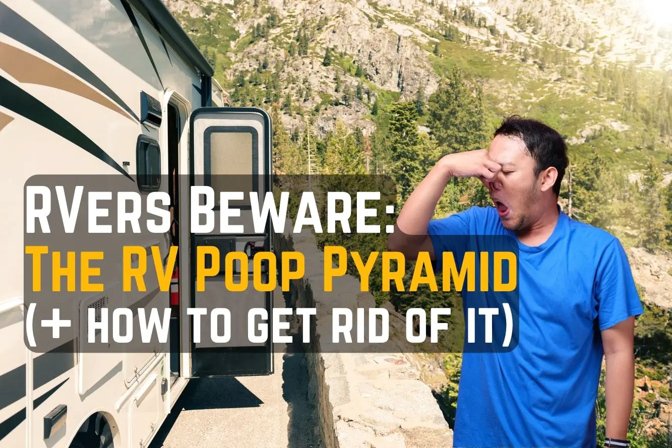 RVers beware: the RV poop pyramid and how to get rid of it